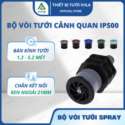 Bộ vòi tưới cảnh quan Spray IPS00 kèm béc tưới (4AN/6AN/8AN/10AN/12AN/15AN/17AN)