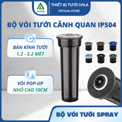 Bộ vòi tưới cảnh quan Spray IPS04 kèm béc tưới (4AN/6AN/8AN/10AN/12AN/15AN/17AN)