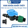 Van khóa khởi thủy ống nhỏ giọt 16mm kèm roong cao su (xanh dương)